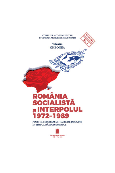 Editura Cetatea de Scaun SOCIALIST ROMANIA AND INTERPOL (1972–1989)