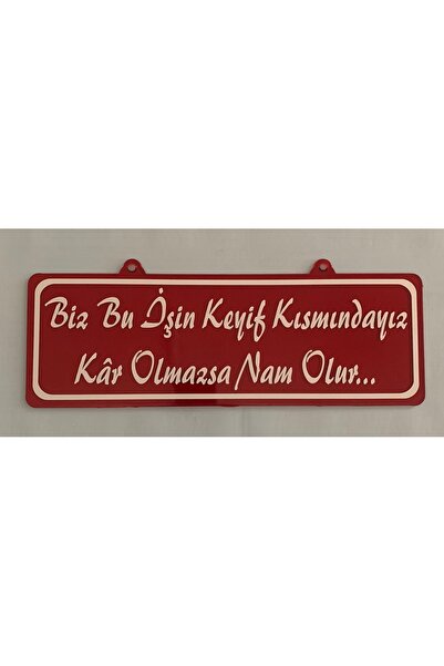 tabelacım Biz Bu İşin Keyif Kısmındayız Kar Olmazsa Nam Olur Yazılı Pleksi Ta...
