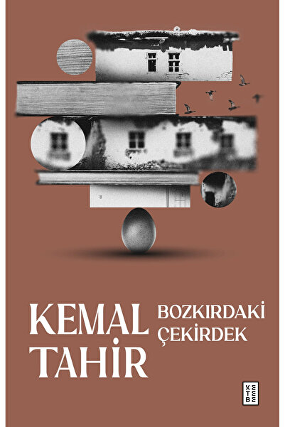 Ketebe Bozkırdaki Çekirdek Kemal Tahir