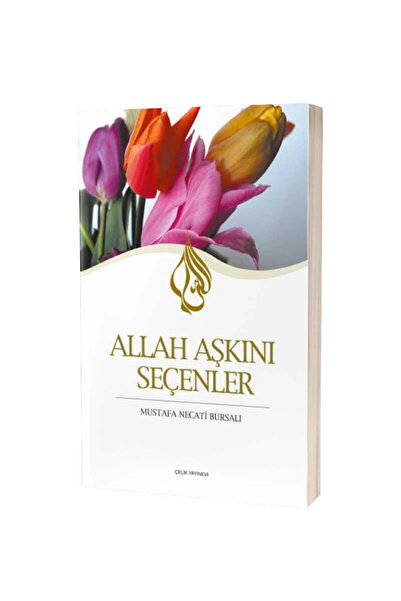 Çelik Yayınevi Allah Aşkını Seçenler / Çelik Yayınevi / Mustafa Necati Bursalı