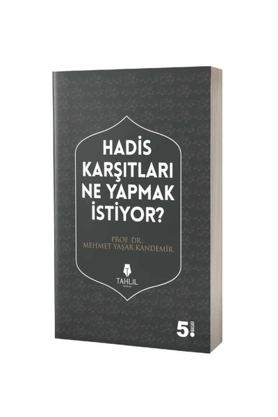 Tahlil Yayınları Hadis Karşıtları Ne Yapmak Istiyor? M. Yaşar Kandemir