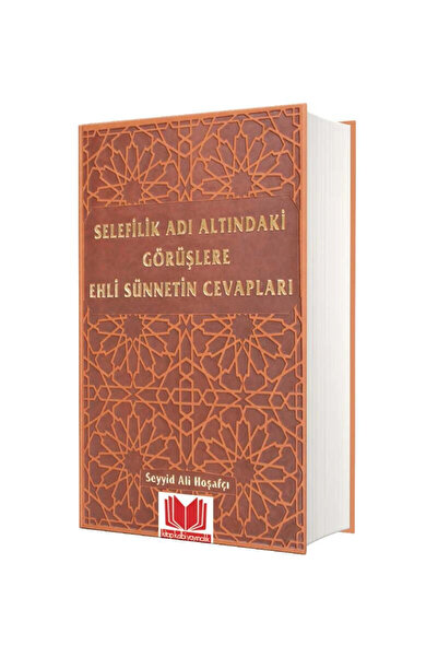 Genel Markalar Selefilik Adı Altındaki Görüşlere Ehli Sünnetin Cevapları - Se...