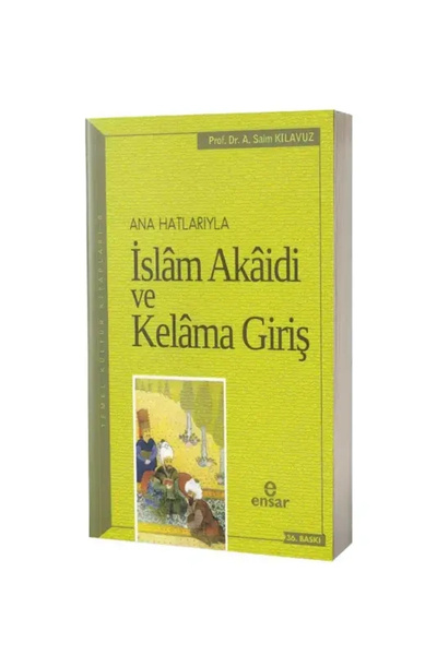 Ensar Neşriyat Anahatlarıyla Islam Akaidi Ve Kelama Giriş / / A. Saim Kılavuz