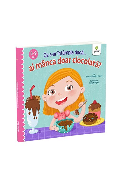 Gama What would happen if you only ate chocolate?