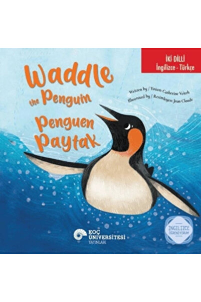 Koç Üniversitesi Yayınları İki Dilli: İngilizce - Türkçe Waddle the Penguin -...