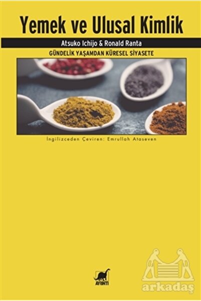 Ayrıntı Yayınları Yemek Ve Ulusal Kimlik; Gundelik Yaþamdan Kuresel Siyasete