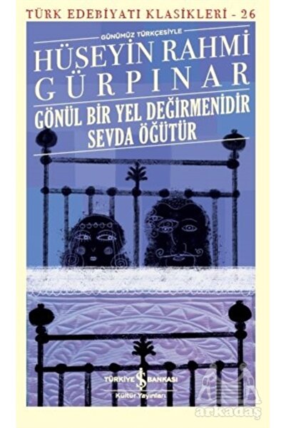 TÜRKİYE İŞ BANKASI KÜLTÜR YAYINLARI Gönül Bir Yel Değirmenidir Sevda Öğütür (...