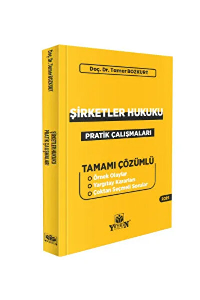Yetkin Yayınları Ticaret Hukuku Pratik Çalışmaları II Şirketler Hukuku Tamer ...