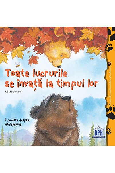 Editura DPH Toate lucrurile se invata la timpul lor