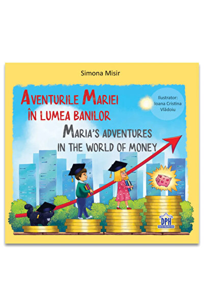 Editura DPH Aventurile Mariei în lumea banilor - Maria's adventures in the wo...