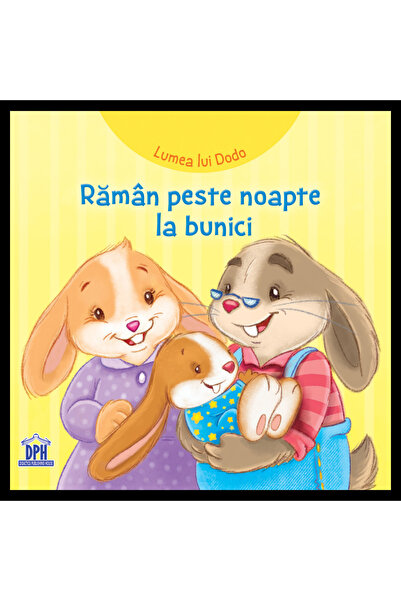 Editura DPH Lumea lui Dodo: Raman peste noapte la bunici