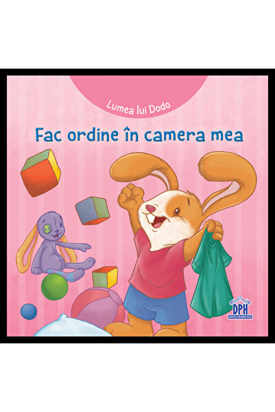 Editura DPH Lumea lui Dodo: Fac ordine in camera mea
