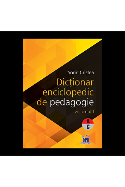 Editura DPH Dictionar Enciclopedic de Pedagogie - Vol I - A-C