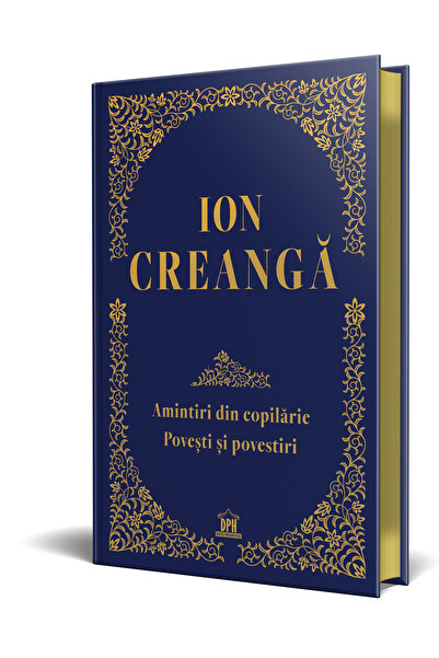 Editura DPH Ion Creanga: Amintiri din copilarie, povesti si povestiri - Editi...