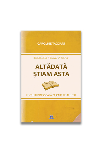 Editura DPH Altadata stiam asta: Lucruri din scoala pe care le-ai uitat