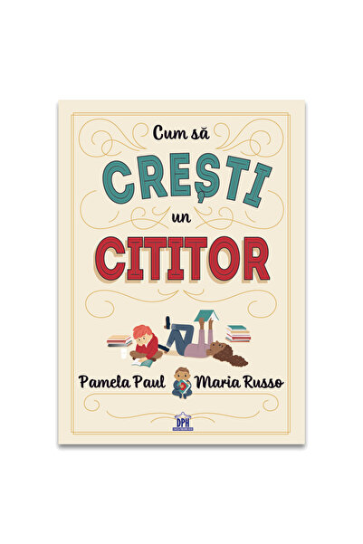 Editura DPH Cum sa cresti un cititor
