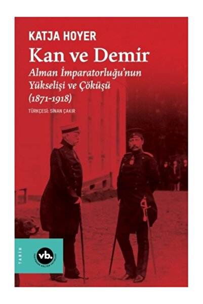 Vakıfbank Kültür Yayınları Kan Ve Demir Katja Hoyer