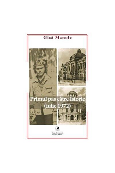 Editura Cartea Romaneasca Educational The First Step Towards History - July 1...