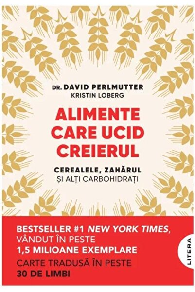 Editura Litera Foods that kill the brain. Grains, sugar and