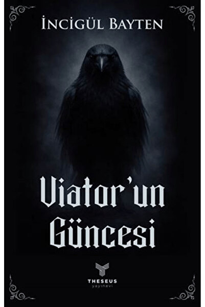 Theseus Yayınevi Viator’un Güncesi / İncigül Bayten / / 9786259263199