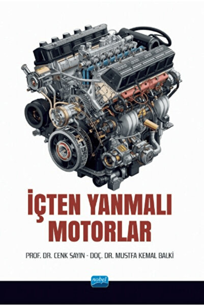 Nobel Akademik Yayıncılık İçten Yanmalı Motorlar / Cenk Sayın / / 9786253867386