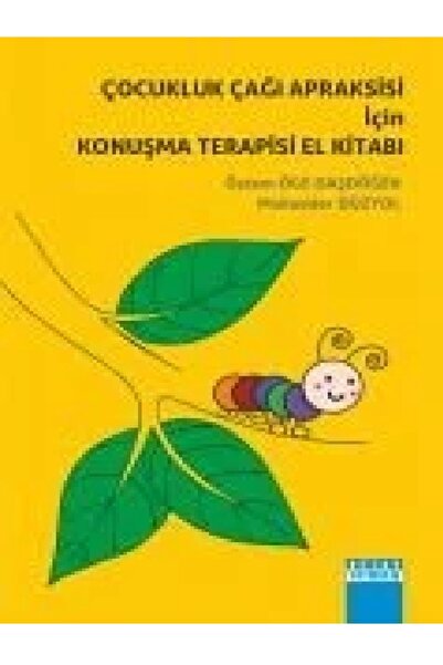 Özlem Öge Daşdöğen - ÇOCUKLUK ÇAĞI APRAKSİSİ İÇİN KONUŞMA TERAPİSİ EL KİTABI ()