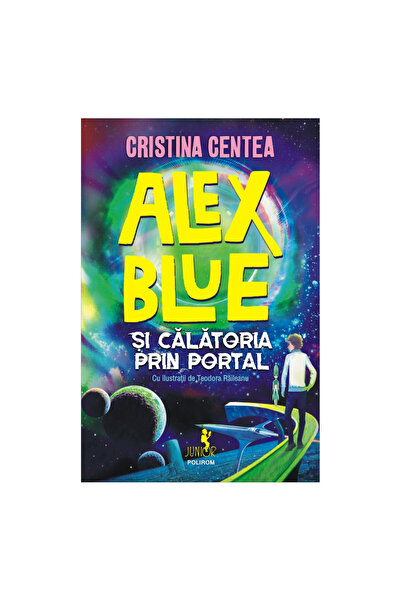 Polirom Alex Blue și călătoria prin portal, Cristina Centea,