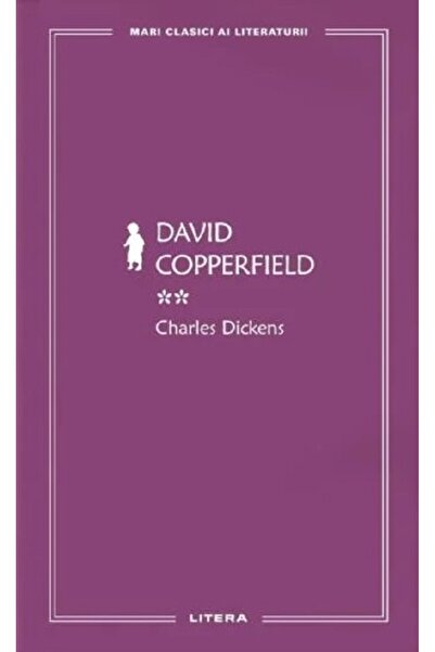Litera Mari clasici ai literaturii. David Copperfield. Vol. 2, Charles Dickens