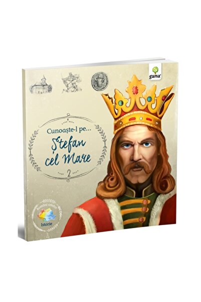 Gama Faceți cunoștință cu... Ștefan cel Mare. Romani celebri