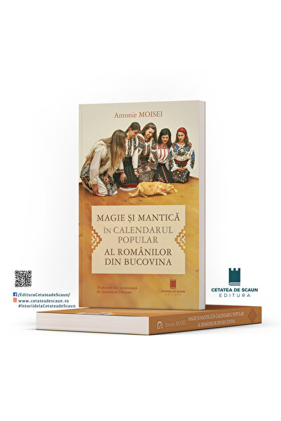 Editura Cetatea de Scaun MAGIE ȘI MANTICĂ ÎN CALENDARUL POPULAR AL ROMÂNILOR