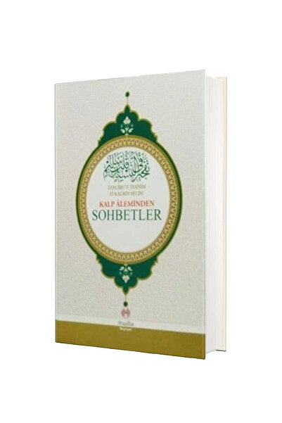 Muallim Neşriyat Kalp Aleminden Sohbetler; Tefciru't- Tesnim Fi Kalbin Selim ...