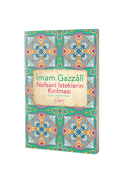 Sufi Kitap Nefsani İsteklerin Kırılması / / İmam Gazali