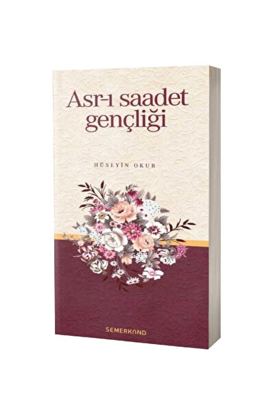 Semerkand Yayınları Bsrl Asrı Saadet Gençliği - Hüseyin Okur