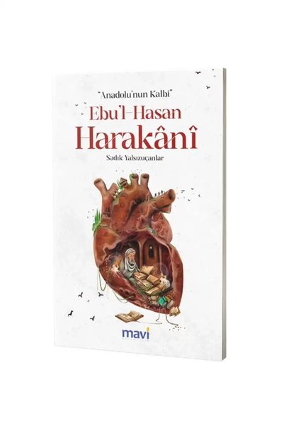 Mavi Yayıncılık Anadolu’nun Kalbi Ebul-Hasan Harakani
