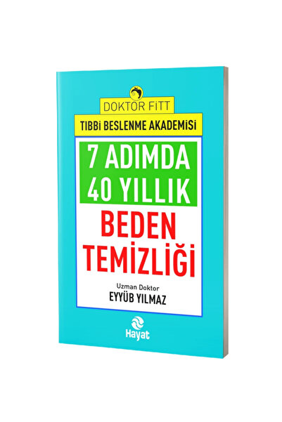 Hayat Yayınları 7 Adımda 40 Yıllık Beden Temizliği Uzm. Dr. Eyyüp Yılmaz