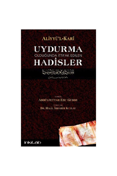 İnkılab Yayınları Uydurma Olduğunda Ittifak Edilen Hadisler / Aliyyü'l-kari