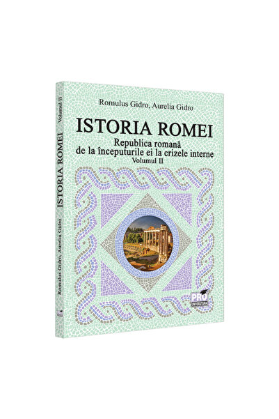 Pro Universitaria Istoria Romei vol. II. Republica Romană de la începuturi pâ...