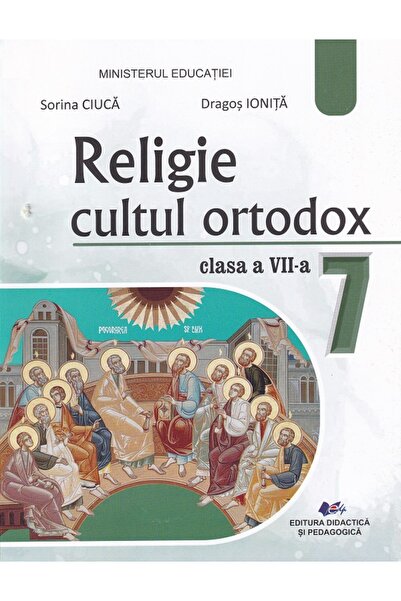 Didactica si Pedagogica Religie. Cultul ortodox, clasa a VII-a, manual, Sorin...