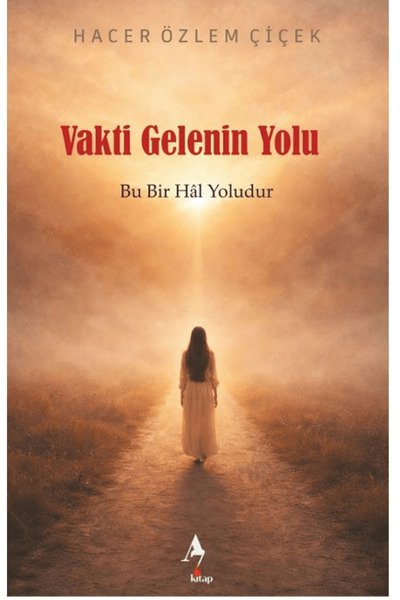 A7 Kitap Vakti Gelenin Yolu: Bu Bir Hal Yoludur / Hacer Özlem Çiçek / / 97862...