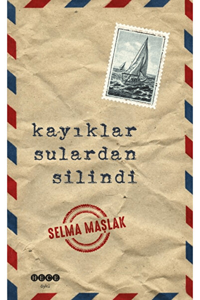 Hece Yayınları Kayıklar Sulardan Silindi / Selma Maşlak / / 9786059954297