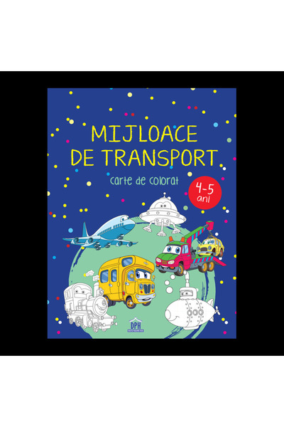 Editura DPH MIJLOACE DE TRANSPORT - 4-5 ani - carte de colorat
