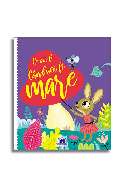 Editura DPH Ce voi fi cand voi fi mare