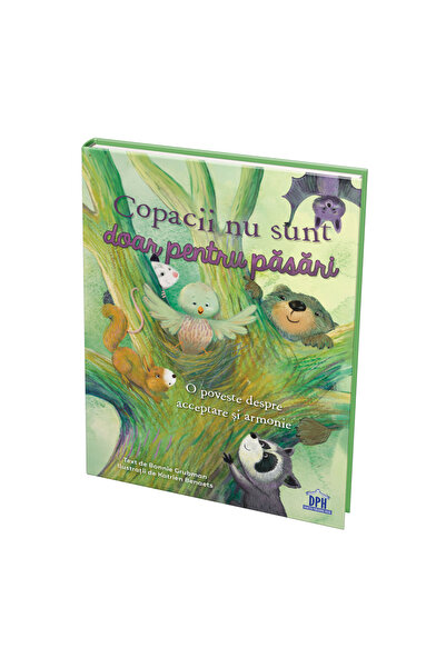 Editura DPH Copacii nu sunt doar pentru păsări. O poveste despre acceptare și...