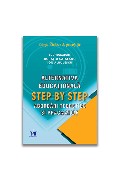 Editura DPH Alternativa educationala Step by Step: Abordari teoretice si prag...