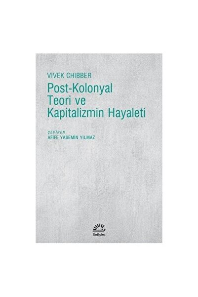 İletişim Yayınları Post Kolonyal Teori ve Kapitalizmin Hayaleti / Vivek Chibber
