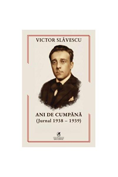 Editura Cartea Romaneasca Educational Years of turmoil. Diary 1938-1939, Vict...