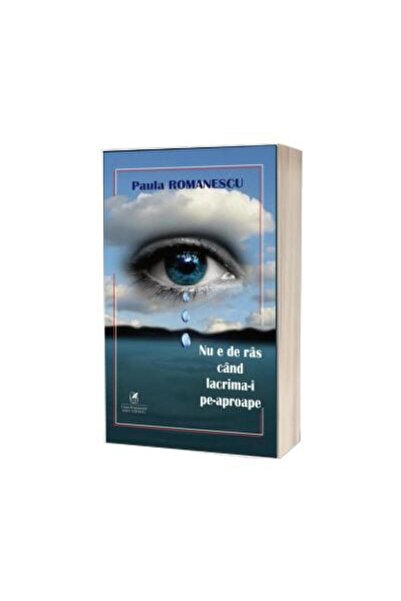 Editura Cartea Romaneasca Educational It's not funny when tears are close, Pa...