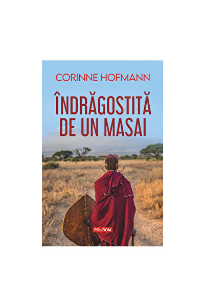 Polirom In Love with a Masai, Corinne Hofmann