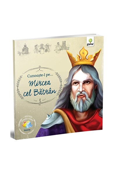 Gama Faceți cunoștință cu... Mircea cel Bătrân. Romani celebri