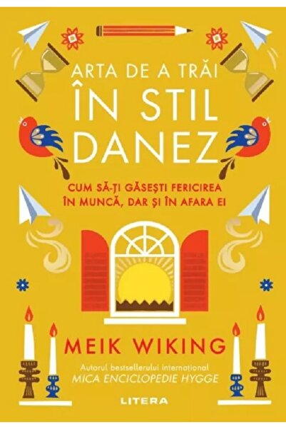Litera Arta de a trăi în stil danez. Cum să găsești fericirea la locul de mun...